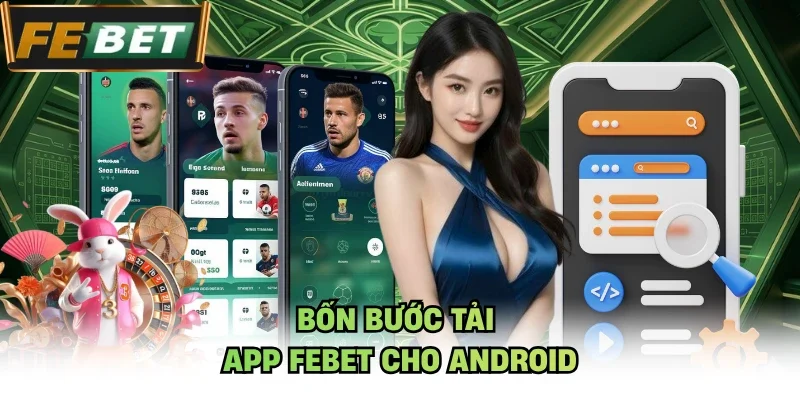 Bốn bước tải app Febet cho Android