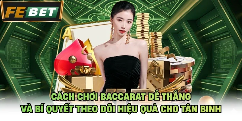 Cách chơi baccarat dễ thắng