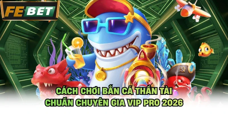 Cách chơi bắn cá thần tài