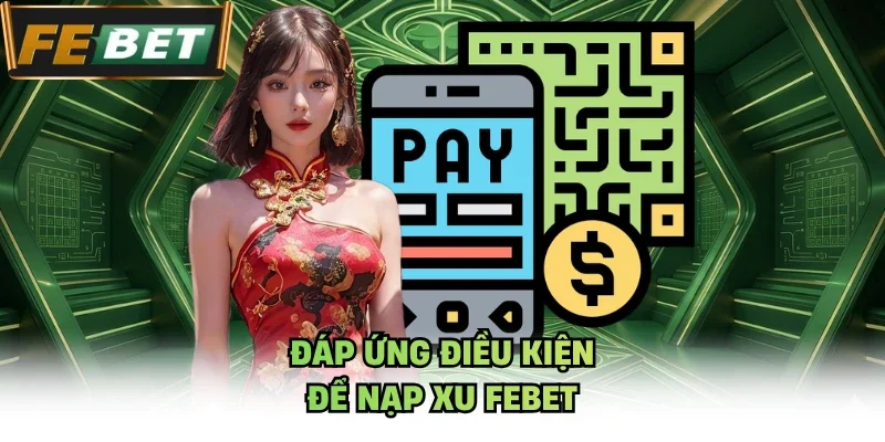 Đáp ứng điều kiện để nạp xu Febet