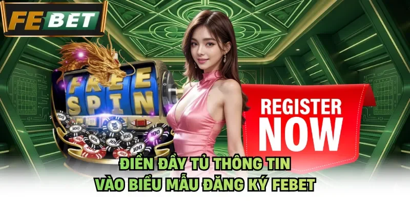 Điền đầy tủ thông tin vào biểu mẫu đăng ký Febet
