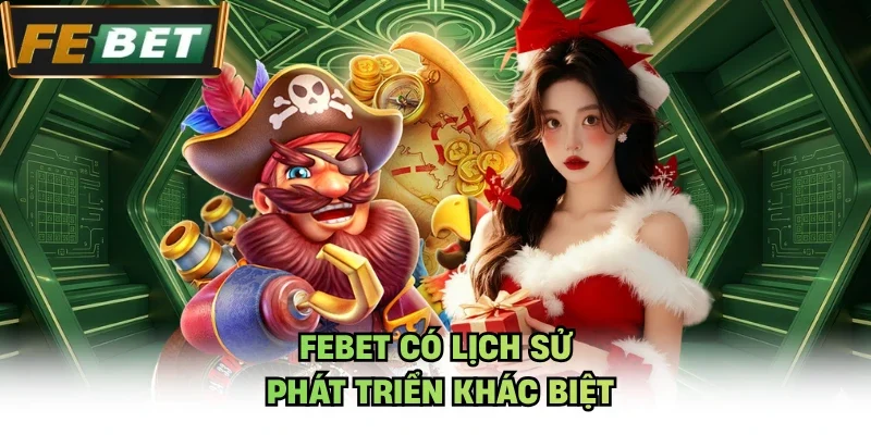 Febet có lịch sử phát triển khác biệt