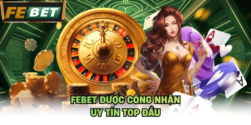 Febet được công nhận uy tín top đầu