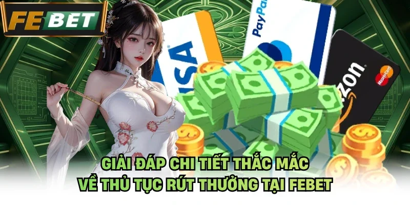 Giải đáp chi tiết thắc mắc về thủ tục rút thưởng tại Febet