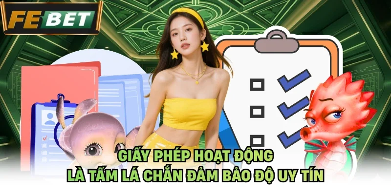 Giấy phép hoạt động là tấm lá chắn đảm bảo độ uy tín