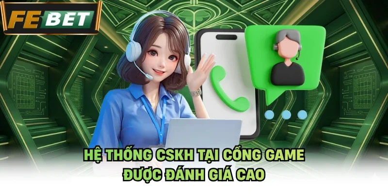 Hệ thống CSKH tại cổng game được đánh giá cao