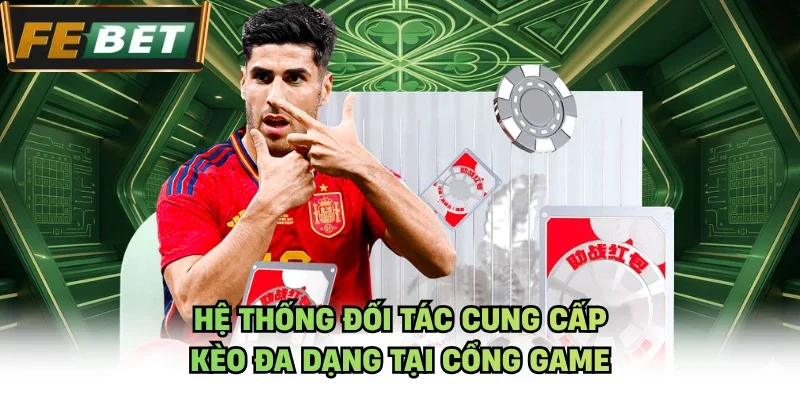 Hệ thống đối tác cung cấp kèo đa dạng tại cổng game