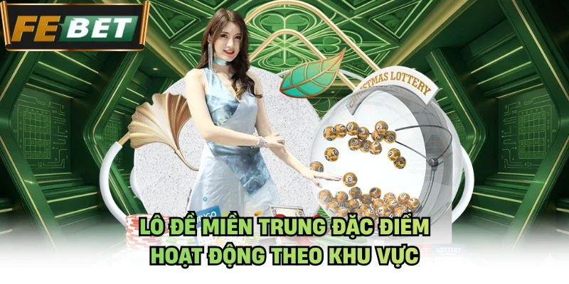 Lô đề miền trung đặc điểm hoạt động theo khu vực