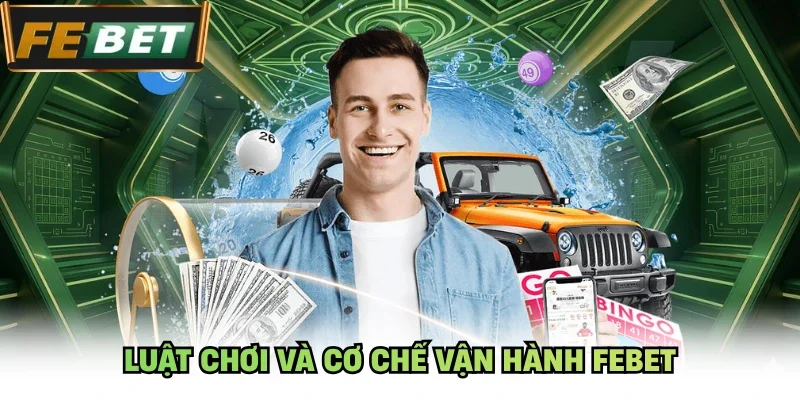 Luật chơi và cơ chế vận hành Febet