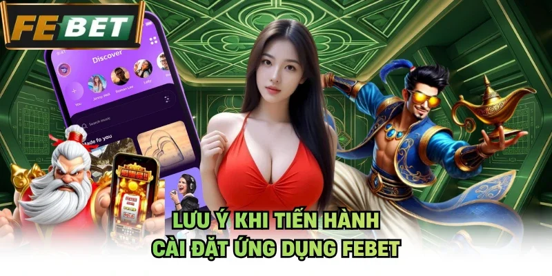 Lưu ý khi tiến hành cài đặt ứng dụng Febet
