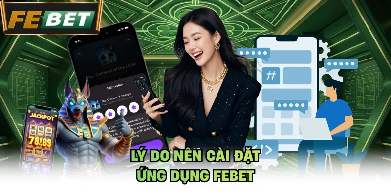 Lý do nên cài đặt ứng dụng Febet