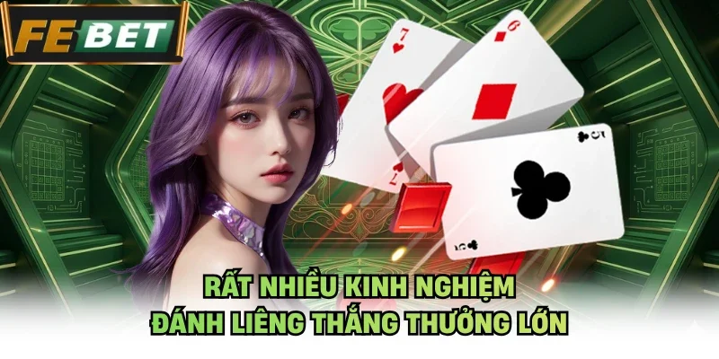 Rất nhiều kinh nghiệm đánh Liêng thắng thưởng lớn