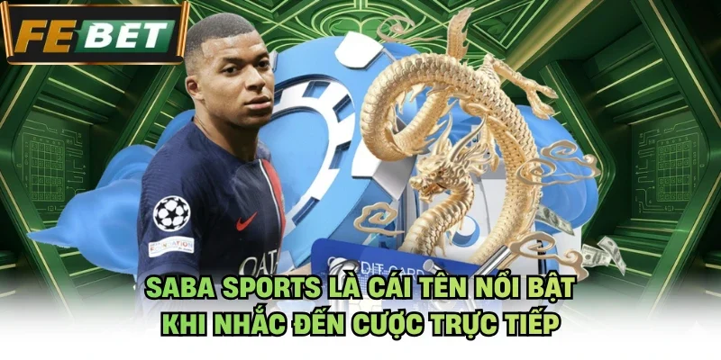 Saba Sports là cái tên nổi bật khi nhắc đến cược trực tiếp 