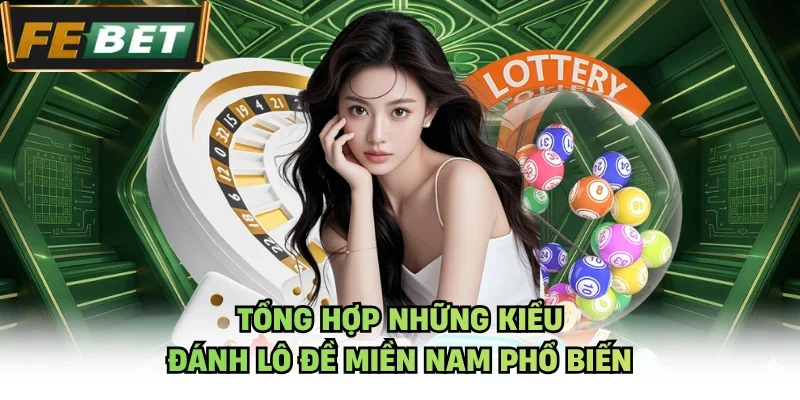 Tổng hợp những kiểu đánh lô đề miền nam phổ biến