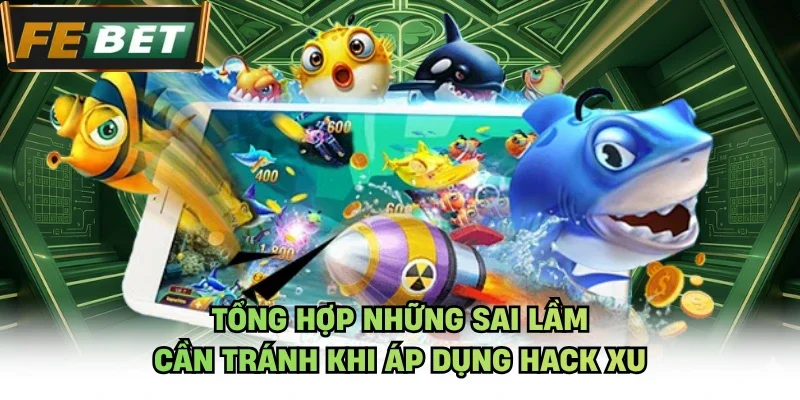 Tổng hợp những sai lầm cần tránh khi áp dụng hack xu
