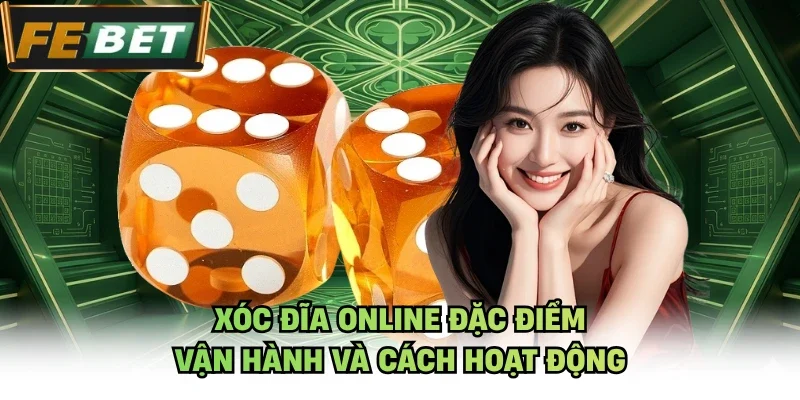 Xóc đĩa online đặc điểm vận hành và cách hoạt động